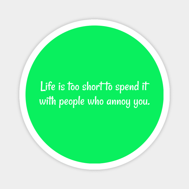 Life is too short Magnet by Cranky Goat